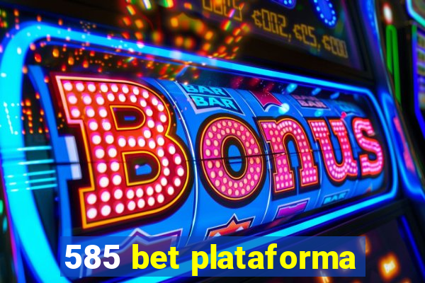 585 bet plataforma